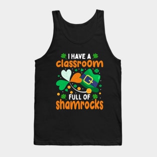 I Have A Classroom Full Of Shamrocks Tank Top